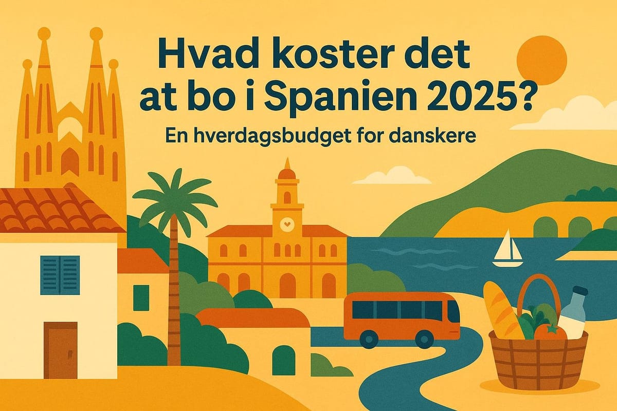 Hvad koster det at bo i Spanien 2025? En hverdagsbudget for danskere