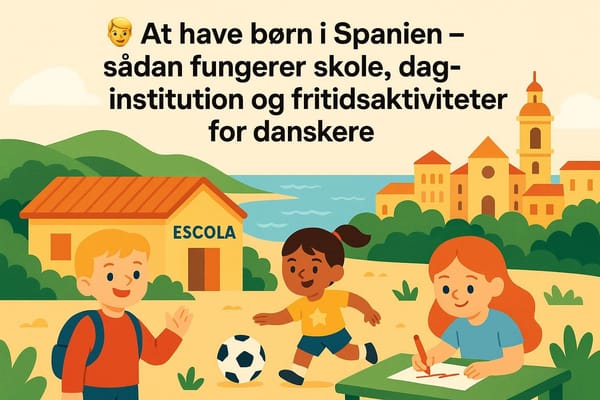 🧒 At have børn i Spanien – sådan fungerer skole, daginstitution og fritidsaktiviteter for danskere