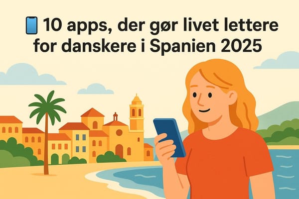 📱 10 apps, der gør livet lettere for danskere i Spanien 2025