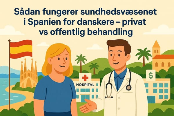 Sådan fungerer sundhedsvæsenet i Spanien for danskere – privat vs offentlig behandling